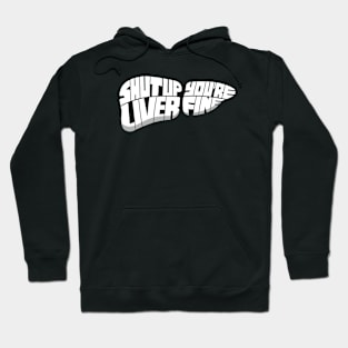 Shut Up, Liver - You're Fine Hoodie